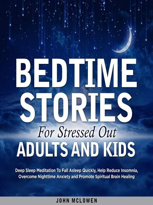 Title details for Bedtime Stories for Stressed Out Adults and Kids by John McLowen - Available